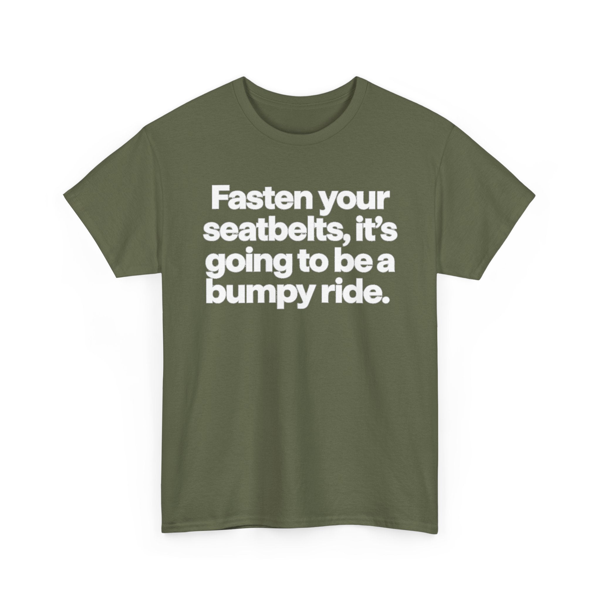 Fasten Your Seatbelts Tee — 'Fasten your seatbelts, it's going to be a bumpy ride.' Graphic T‑Shirt