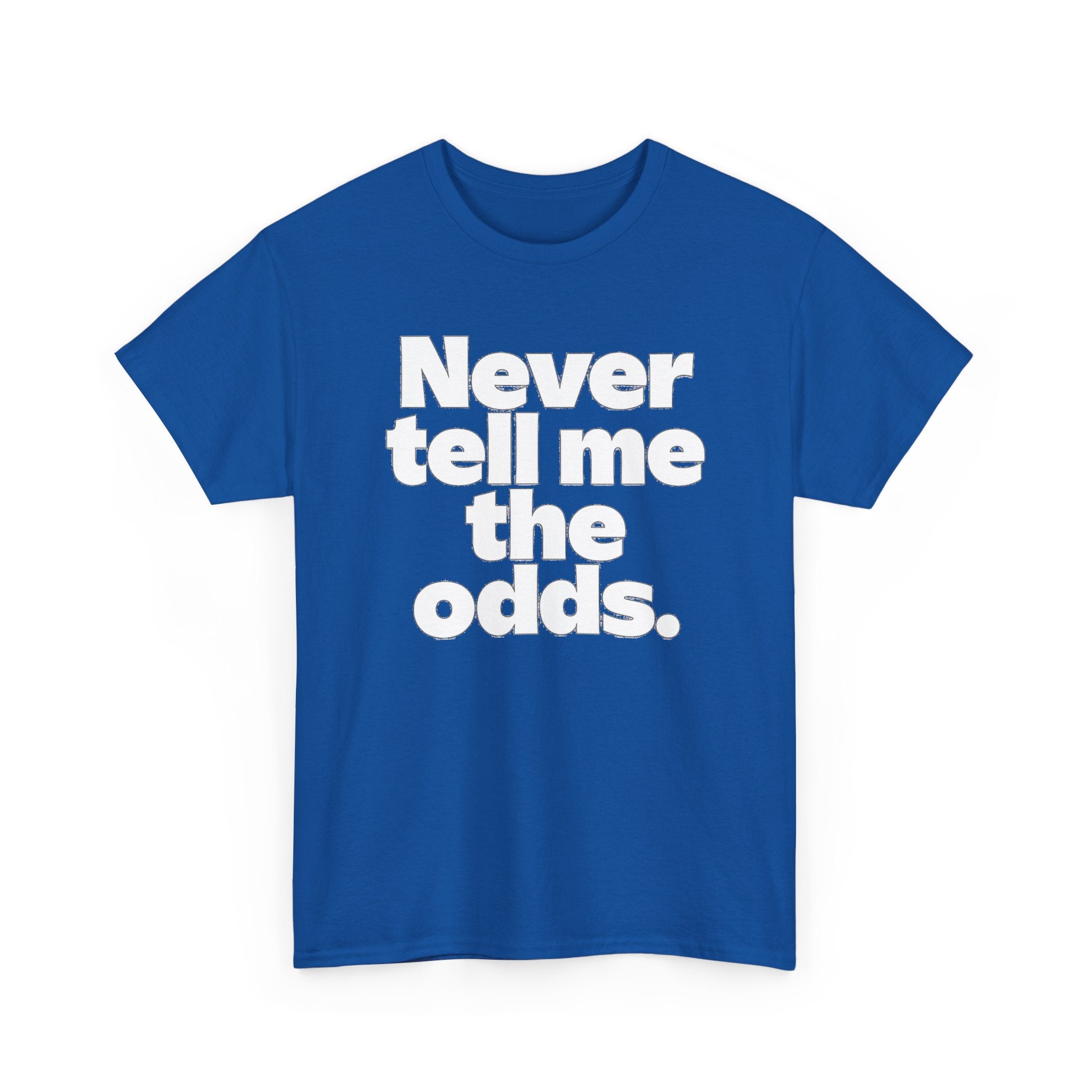 Never Tell Me The Odds T-Shirt — Funny Bold Quote Tee