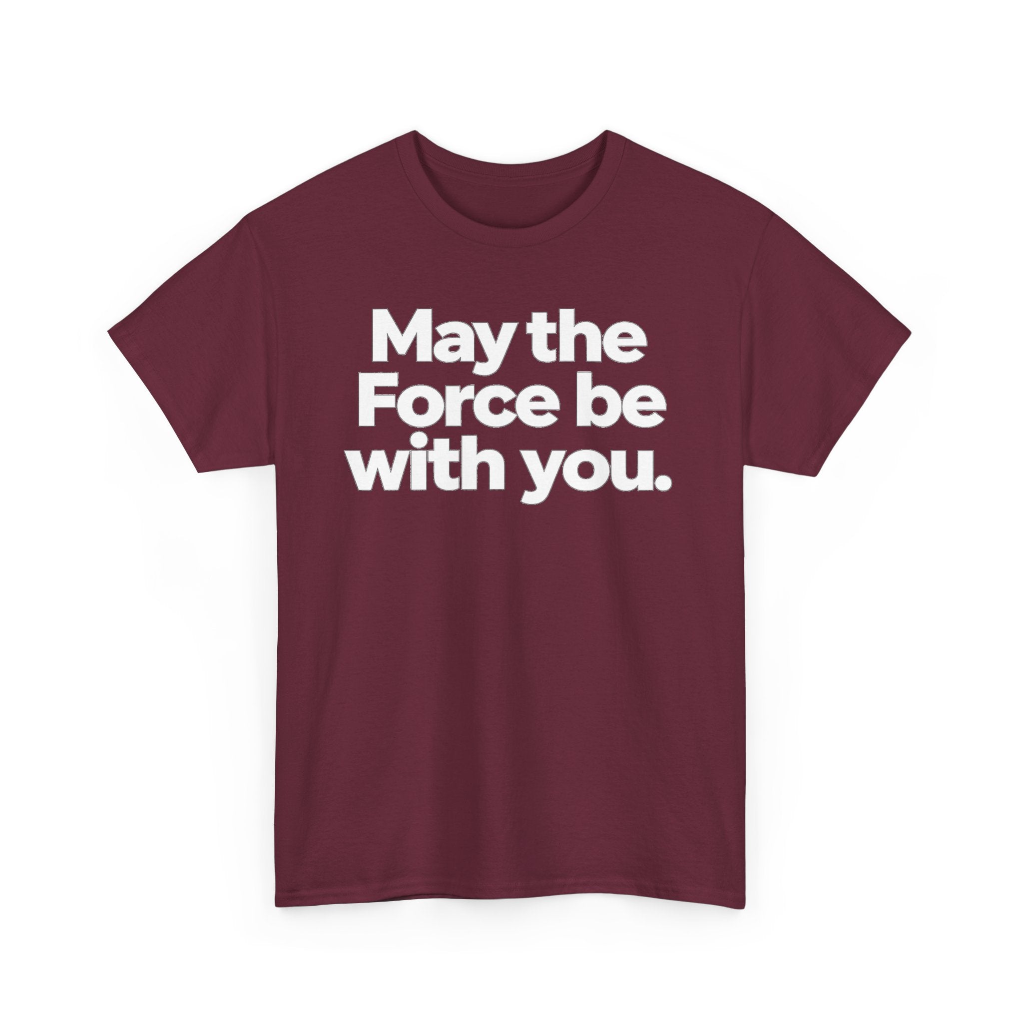 May the Force Be With You T‑Shirt
