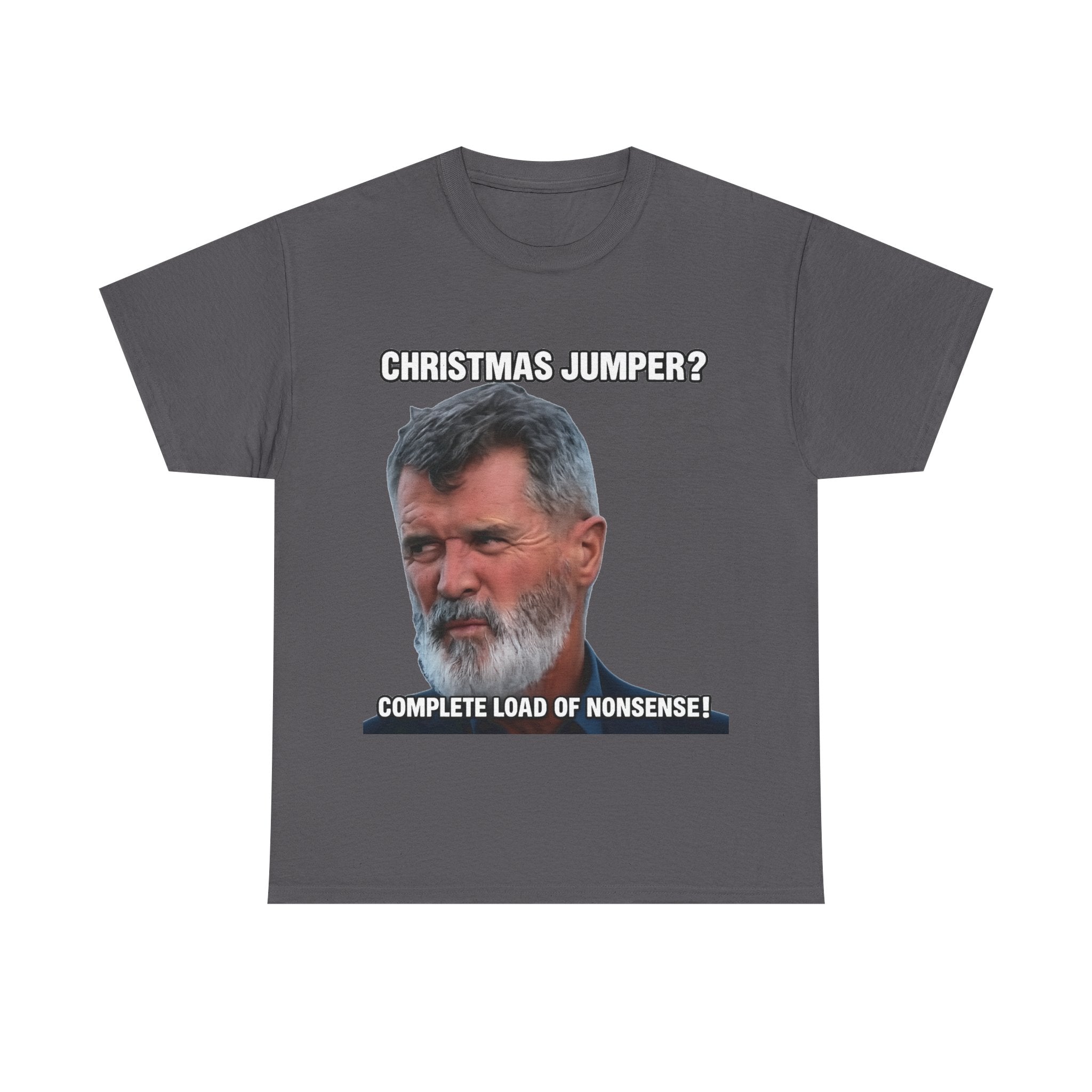 Funny Christmas Tee — "Christmas Jumper? Roy Keane Complete Load of Nonsense" Graphic Shirt