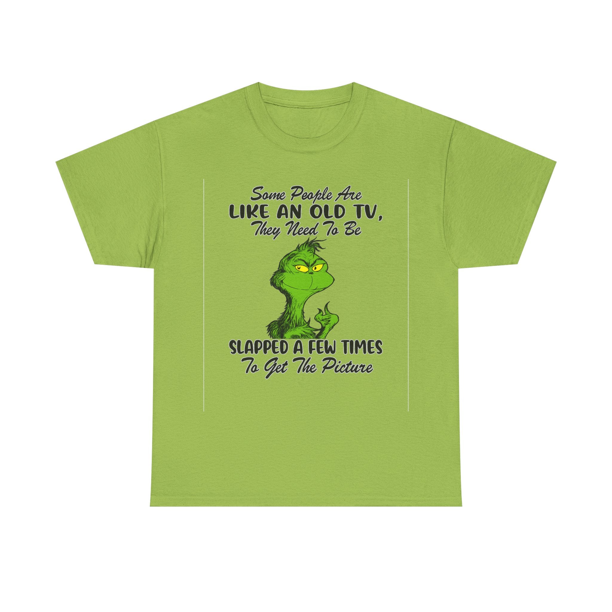 Funny Grinch Tee — “Some People Are Like An Old TV, They Need To Be Slapped A Few Times”