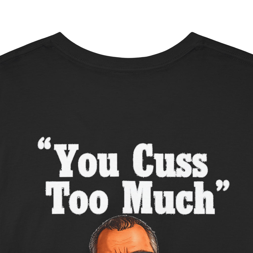 Graphic Tee — “You Cuss Too Much” Funny Sarcastic T‑Shirt