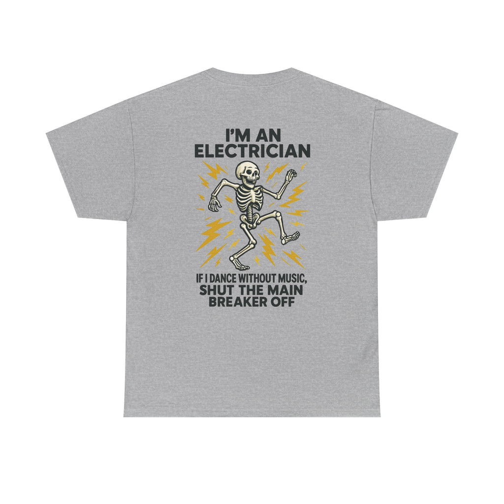 Electrician Skeleton Tee — "I'm an Electrician: If I Dance Without Music, Shut the Main Breaker Off"