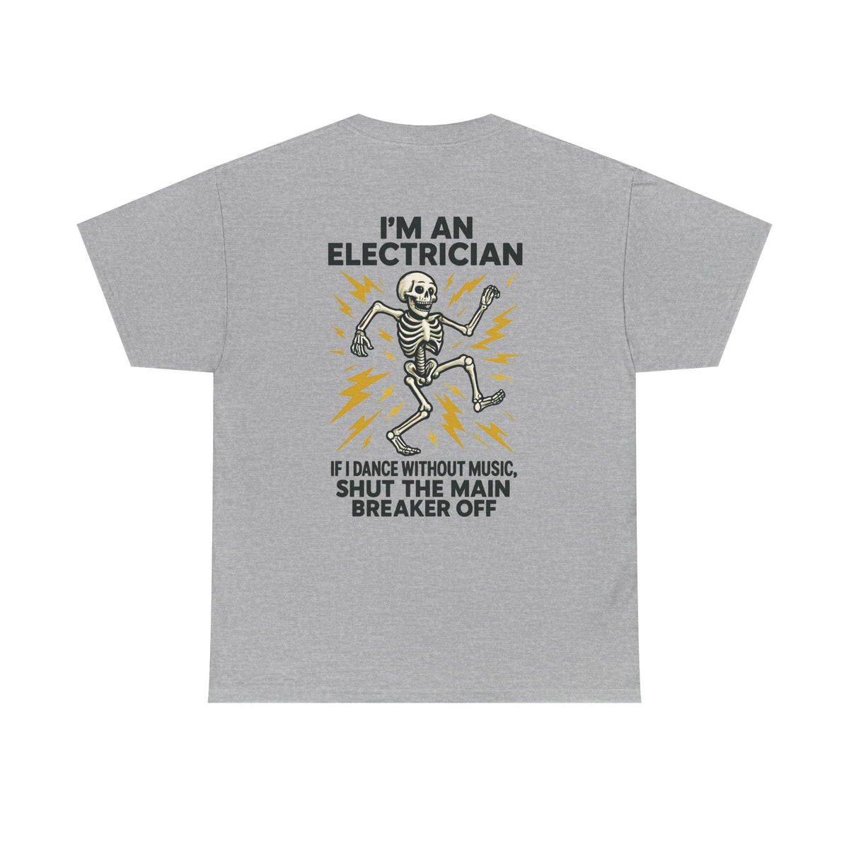 Electrician Skeleton Tee — "I'm an Electrician: If I Dance Without Music, Shut the Main Breaker Off"