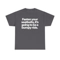 Fasten Your Seatbelts Tee — 'Fasten your seatbelts, it's going to be a bumpy ride.' Graphic T‑Shirt