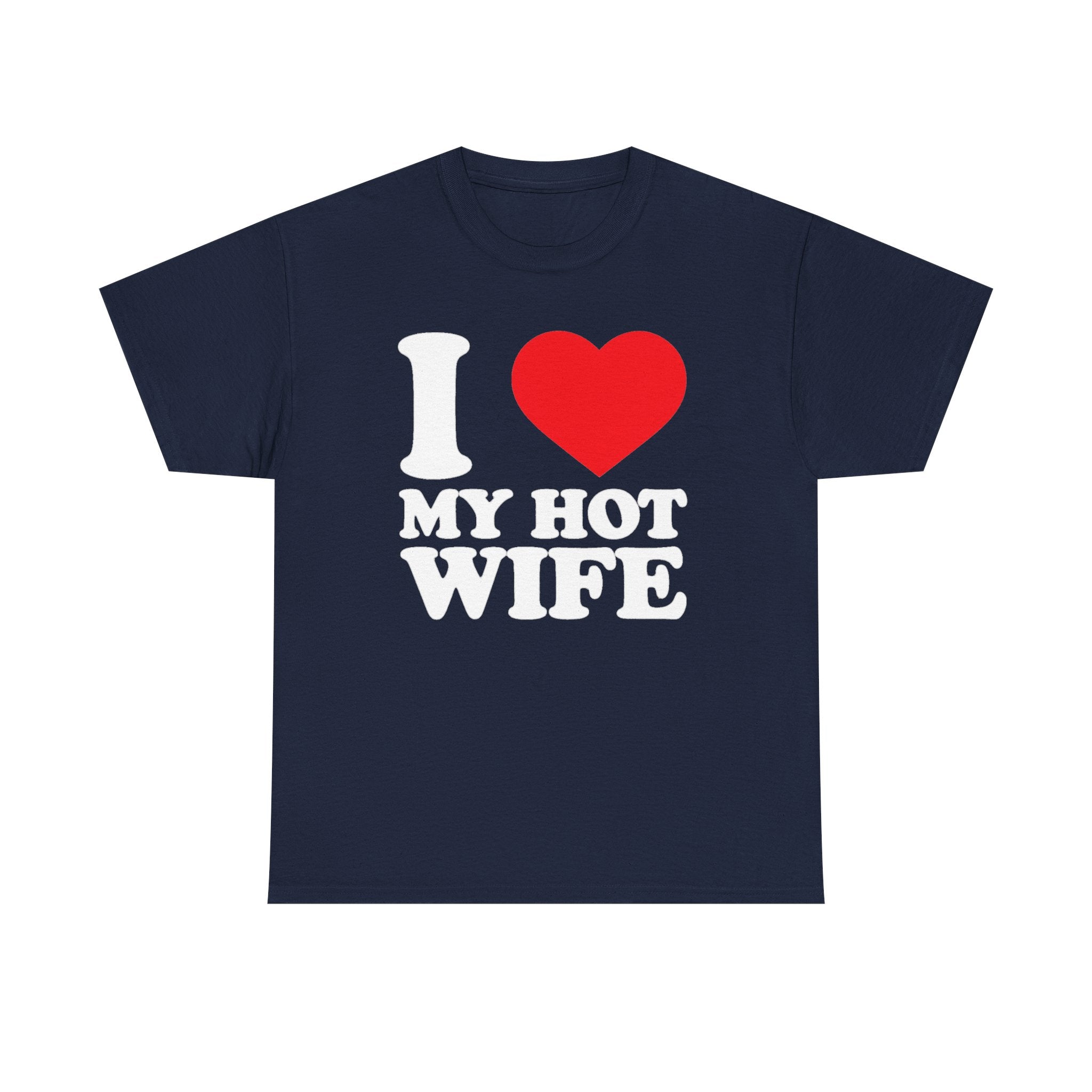 I  My Hot Wife T-Shirt - Funny Couples Tee, Romantic Gift for Husband or Wife