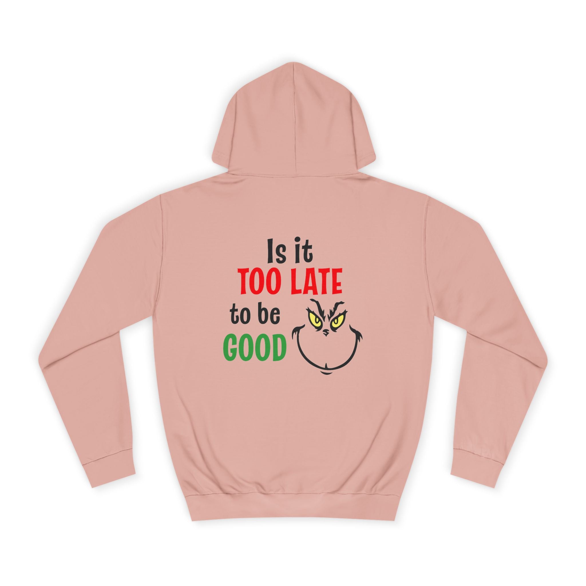College Hoodie — “Is It Too Late to Be Good” Grinch Holiday Hoodie