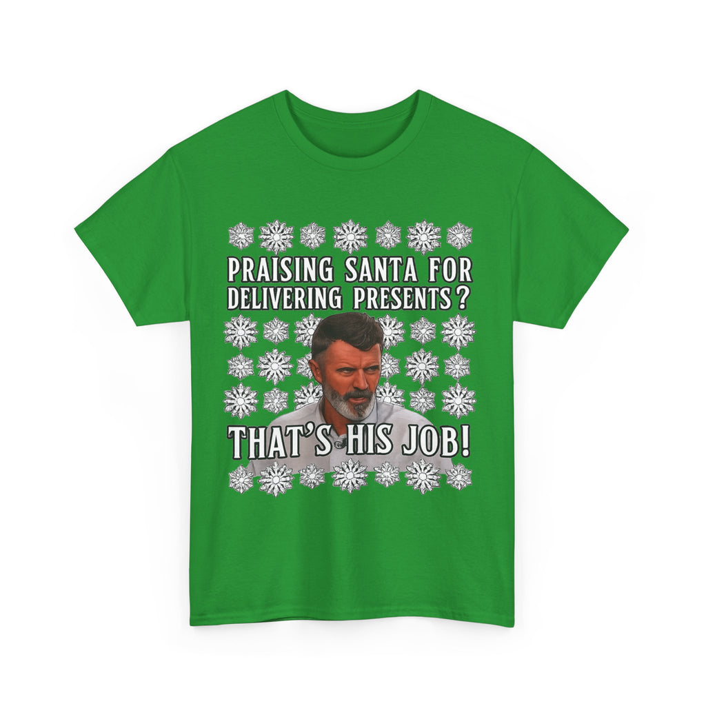 Funny Christmas Tee — "Praising Santa for Delivering Presents? That's His Job!" Holiday Graphic Shirt