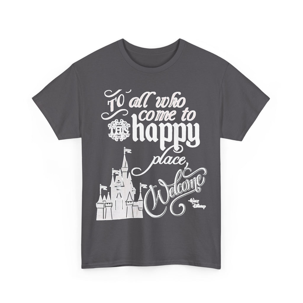 Walt Disney Castle Quote T-Shirt — "To all who come to this happy place, Welcome" Disney Tee