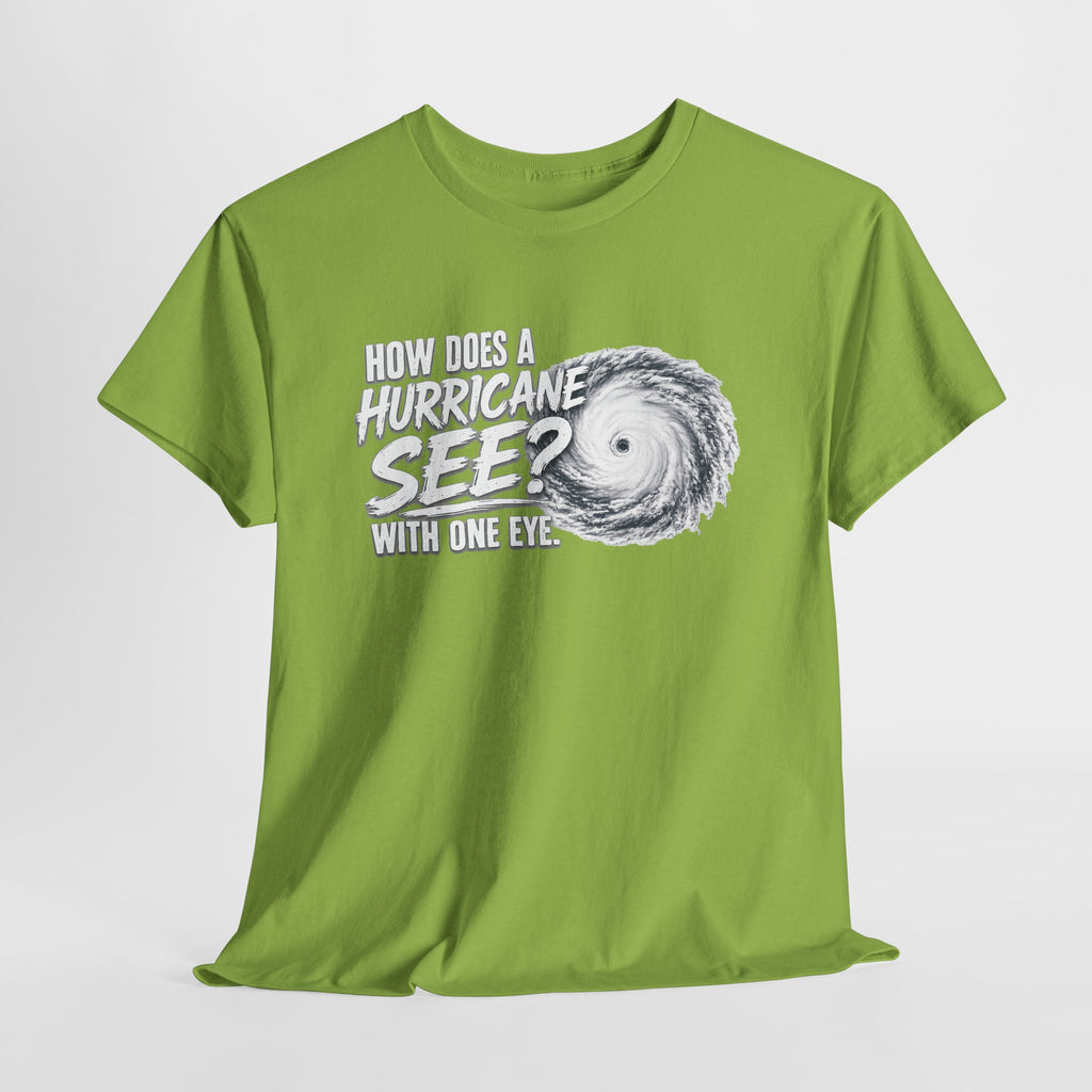 Hurricane Joke Tee – "How Does a Hurricane See? With One Eye" Graphic T-Shirt