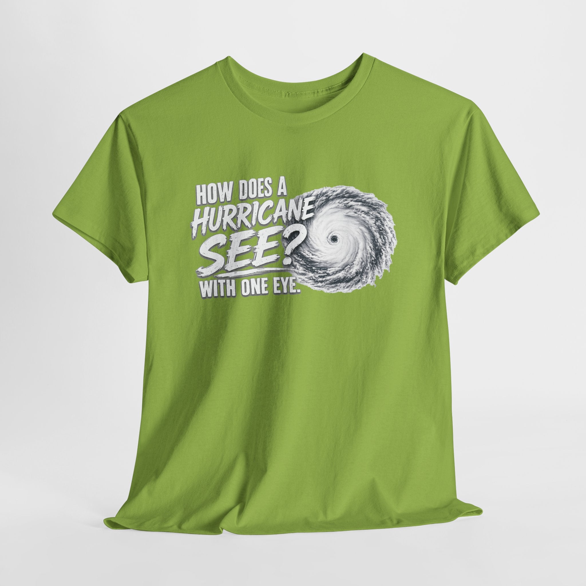 Hurricane Joke Tee – "How Does a Hurricane See? With One Eye" Graphic T-Shirt