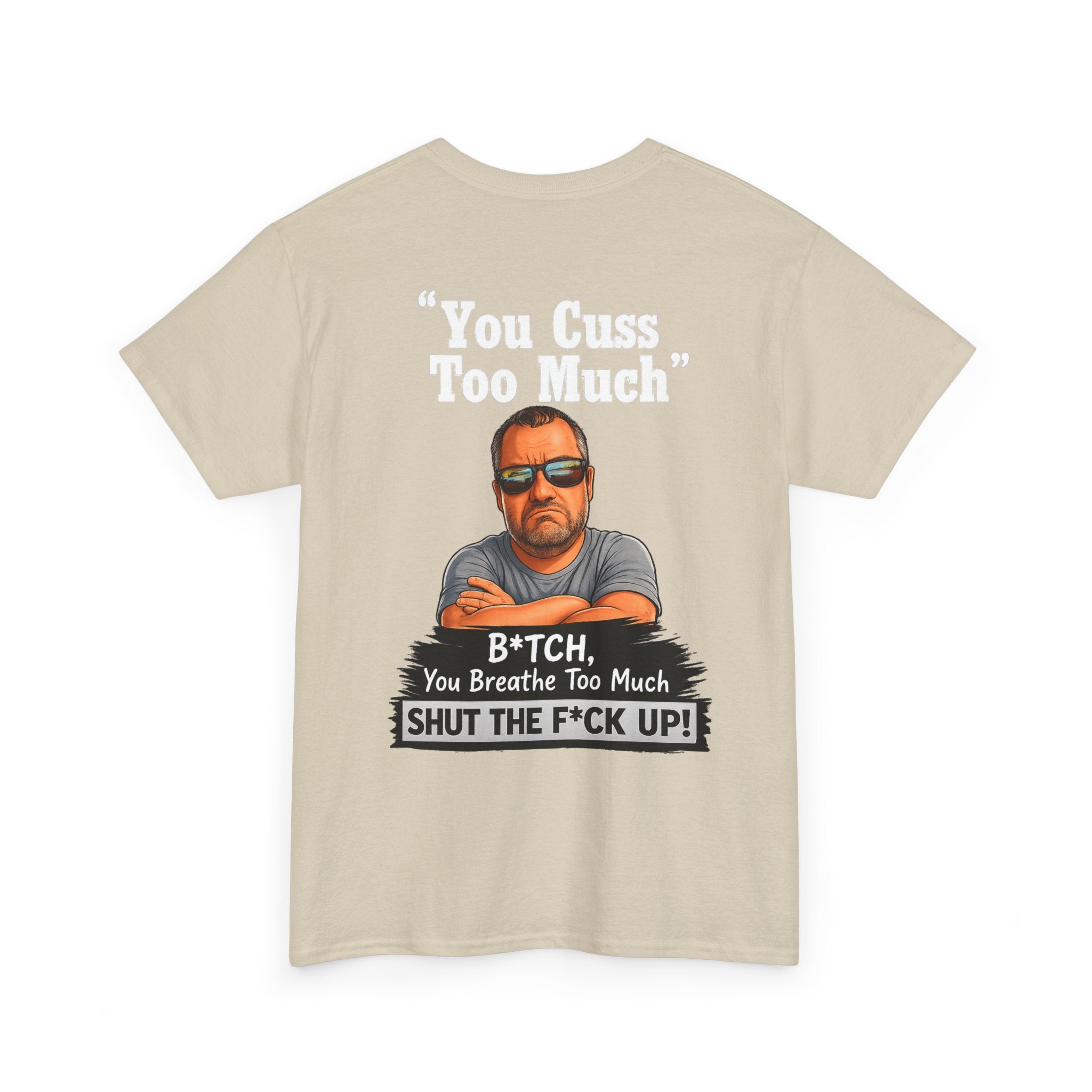 Graphic Tee — “You Cuss Too Much” Funny Sarcastic T‑Shirt