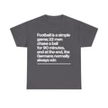 Funny Quote T-Shirt — 'Football is a simple game...' Graphic Tee