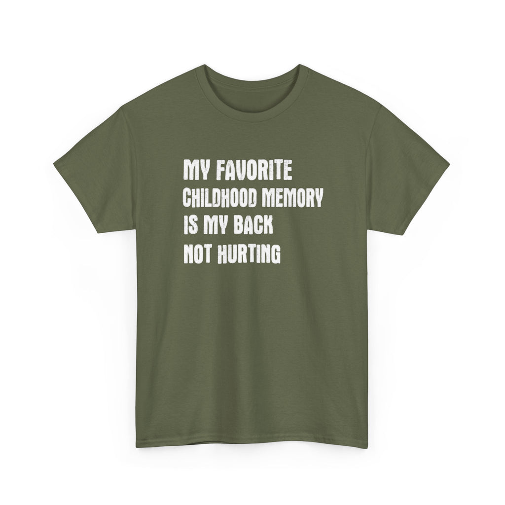 Funny Graphic Tee — "My Favorite Childhood Memory Is My Back Not Hurting"
