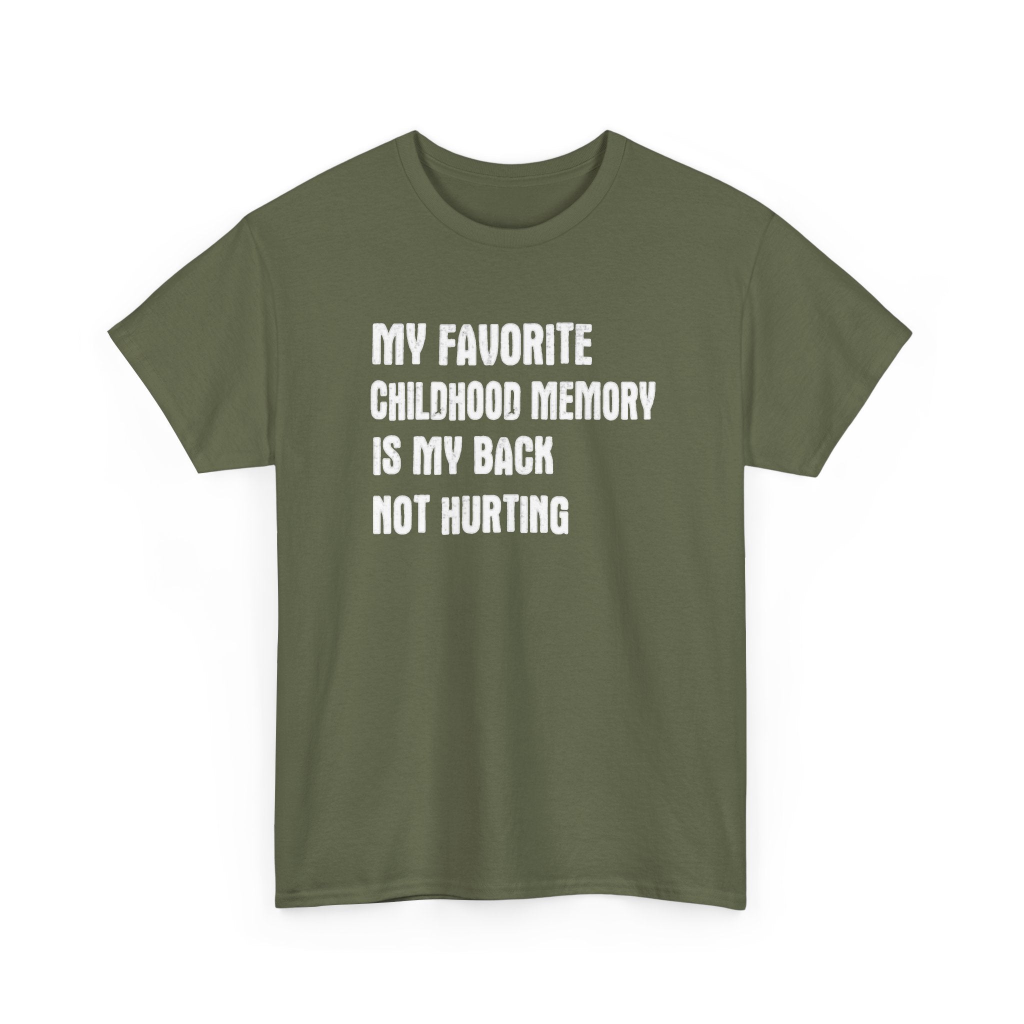 Funny Graphic Tee — "My Favorite Childhood Memory Is My Back Not Hurting"