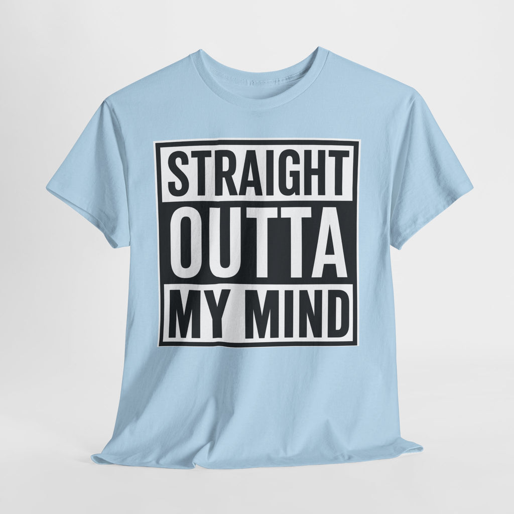 Straight Outta My Mind T‑Shirt — Funny Graphic Tee for Casual Wear