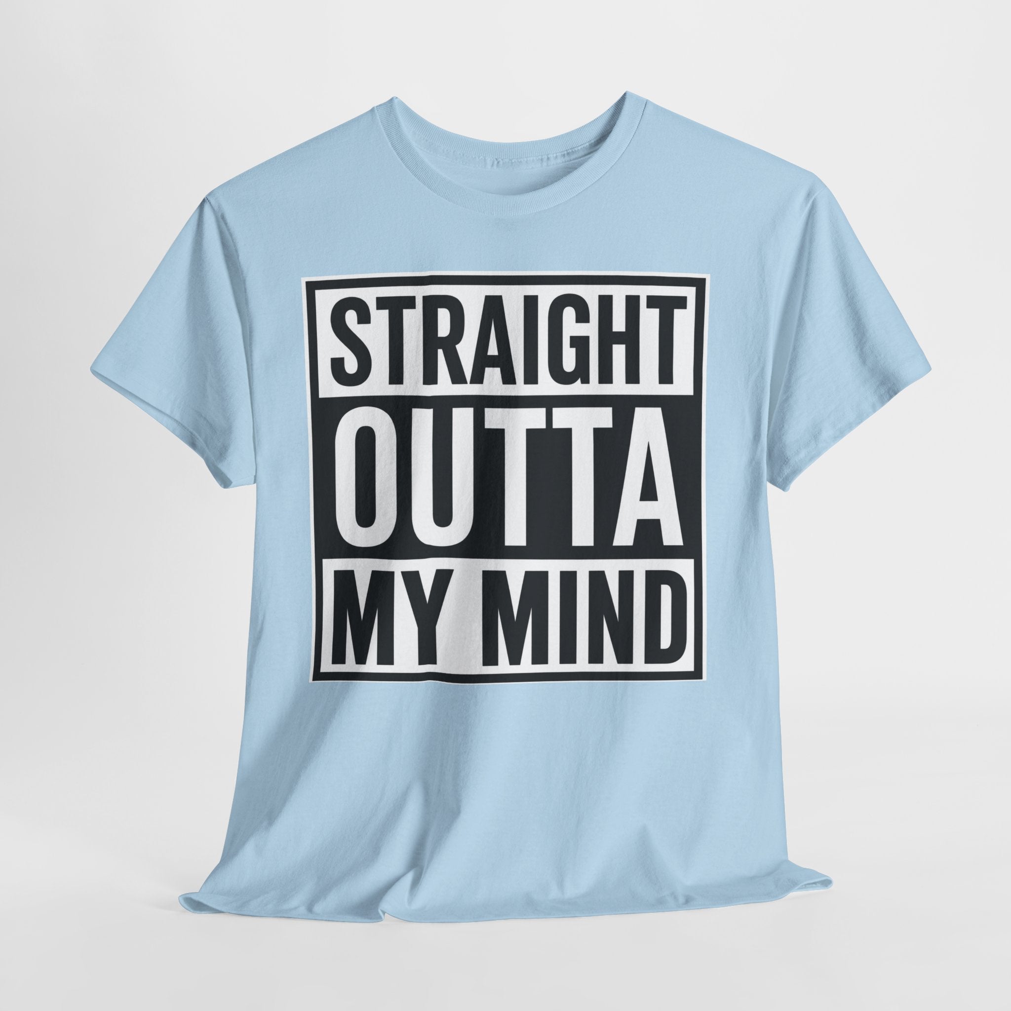 Straight Outta My Mind T‑Shirt — Funny Graphic Tee for Casual Wear
