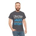 Funny 'I Don't Know How to Act At My Age' Birthday T‑Shirt