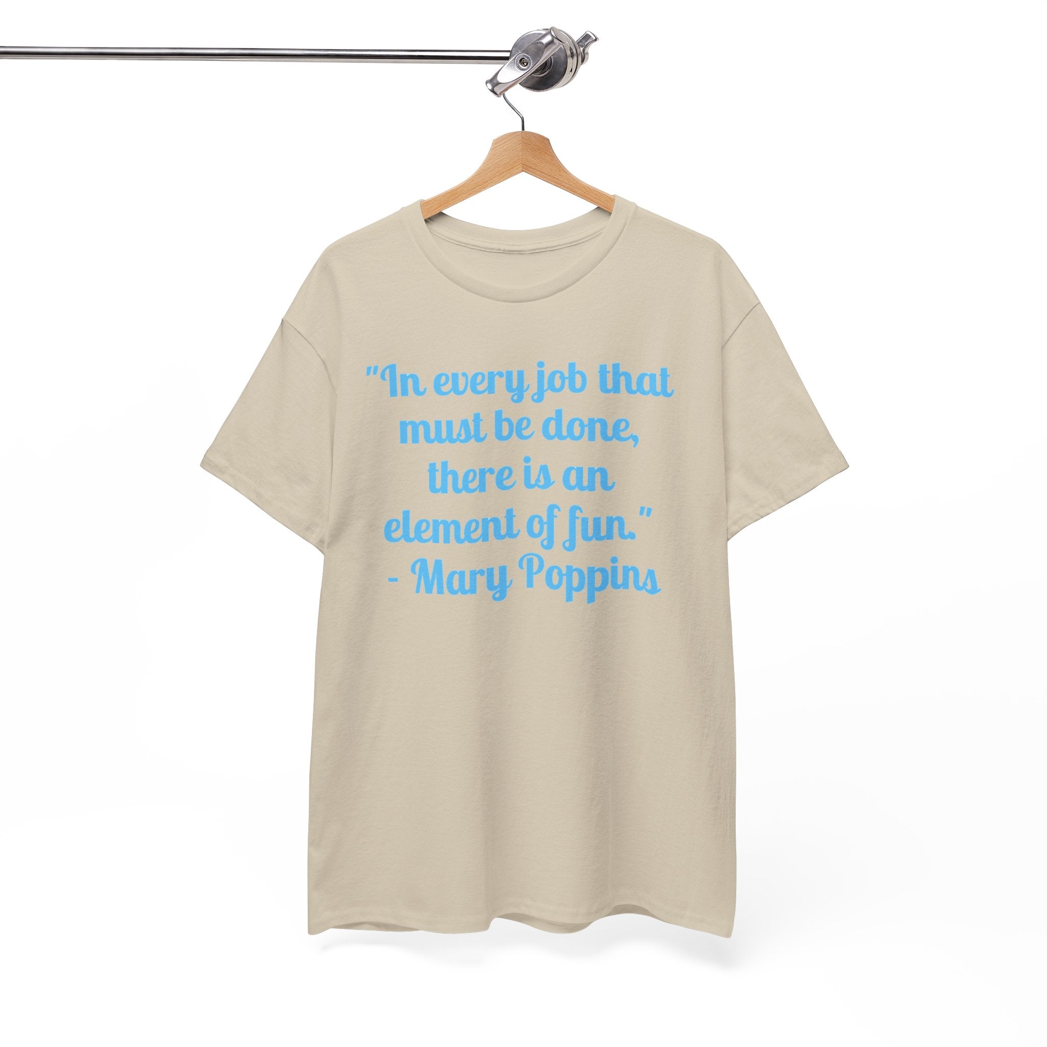 Mary Poppins Quote T-Shirt — "In every job that must be done, there is an element of fun."