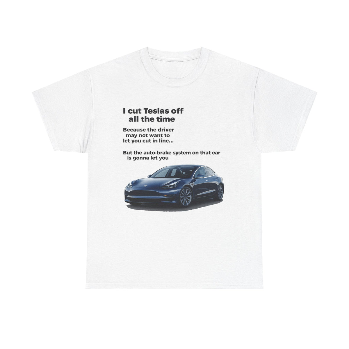 "I cut Teslas off all the time" Funny Quote Unisex Heavy Cotton Tee