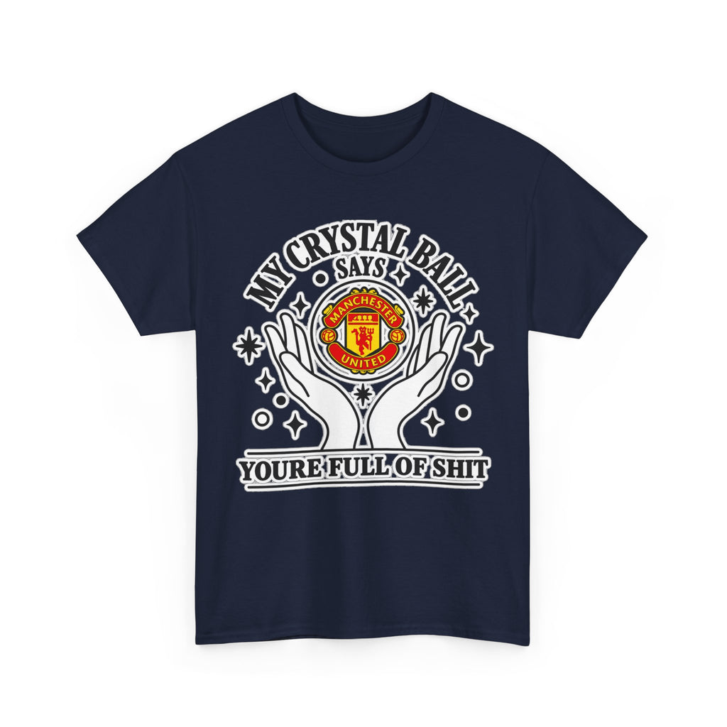 Crystal Ball Tee — “My Crystal Ball Says You’re Full of Shit” Graphic T‑Shirt