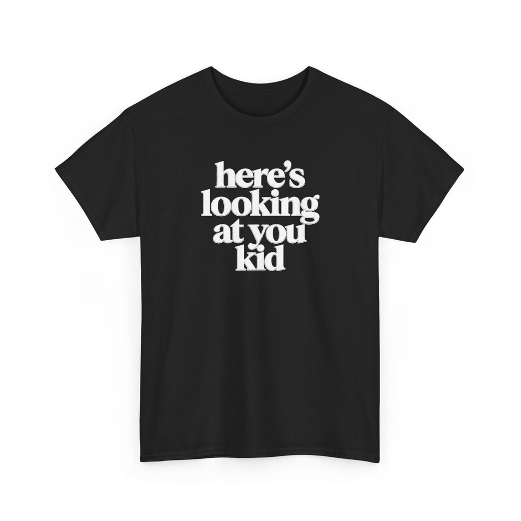 Here's Looking At You Kid T-Shirt