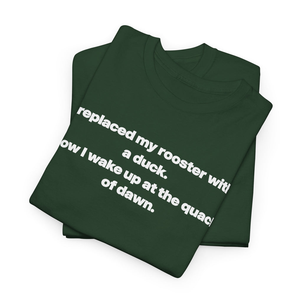 I replaced my rooster with a duck unisex's heavy weight cotton T-Shirt