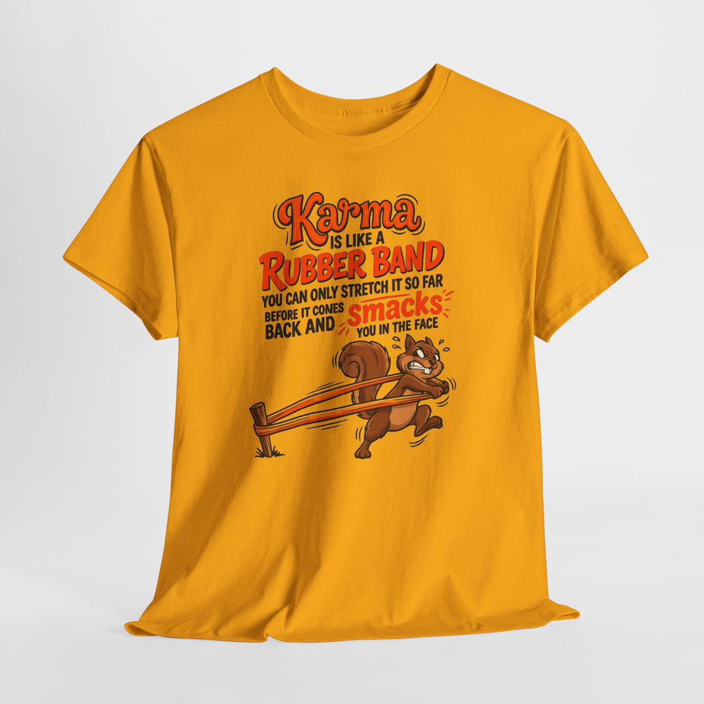 Karma Is Like a Rubber Band Graphic Tee — Funny Squirrel Karma T-Shirt