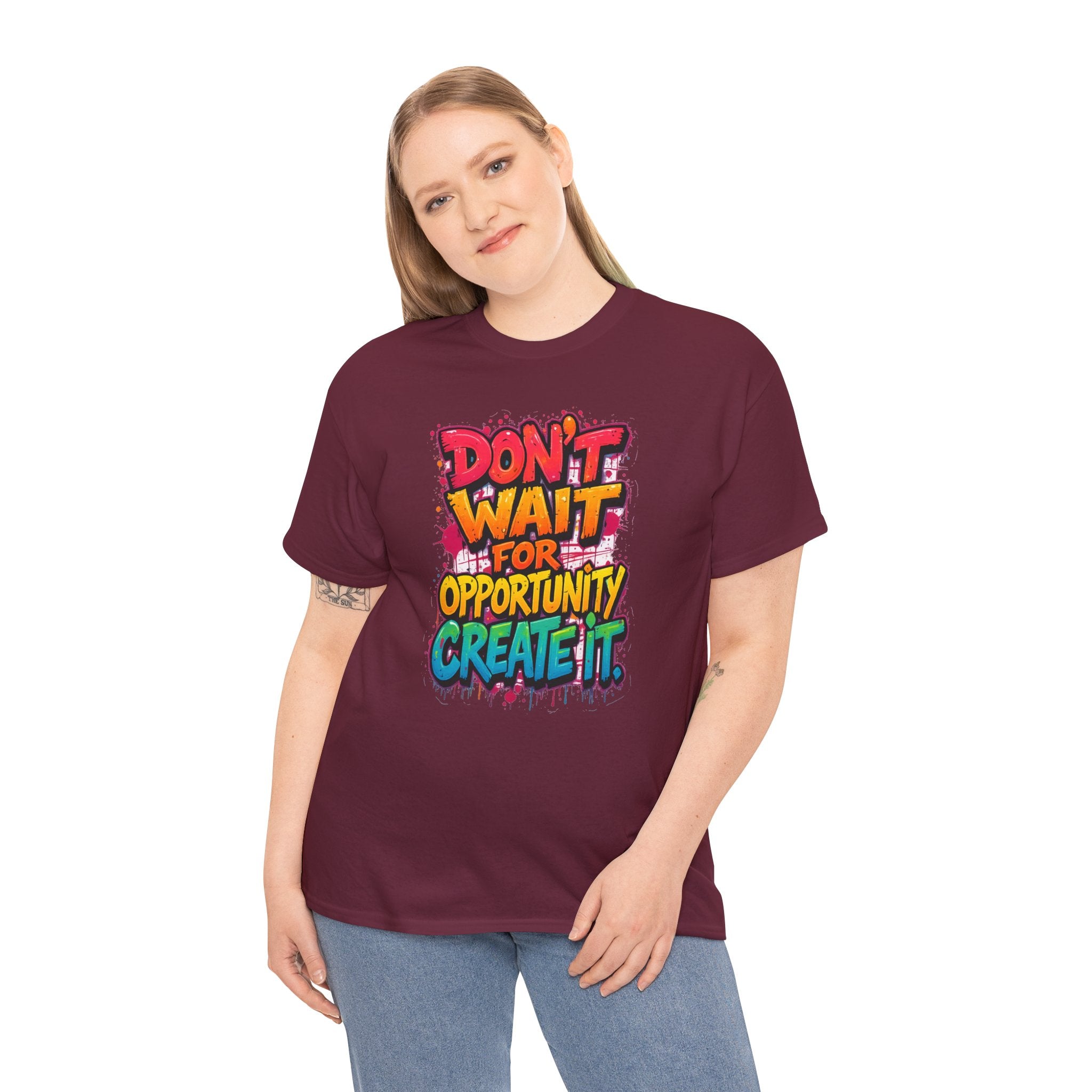 Don't Wait For Opportunity Create It T-Shirt — Motivational Graphic Tee