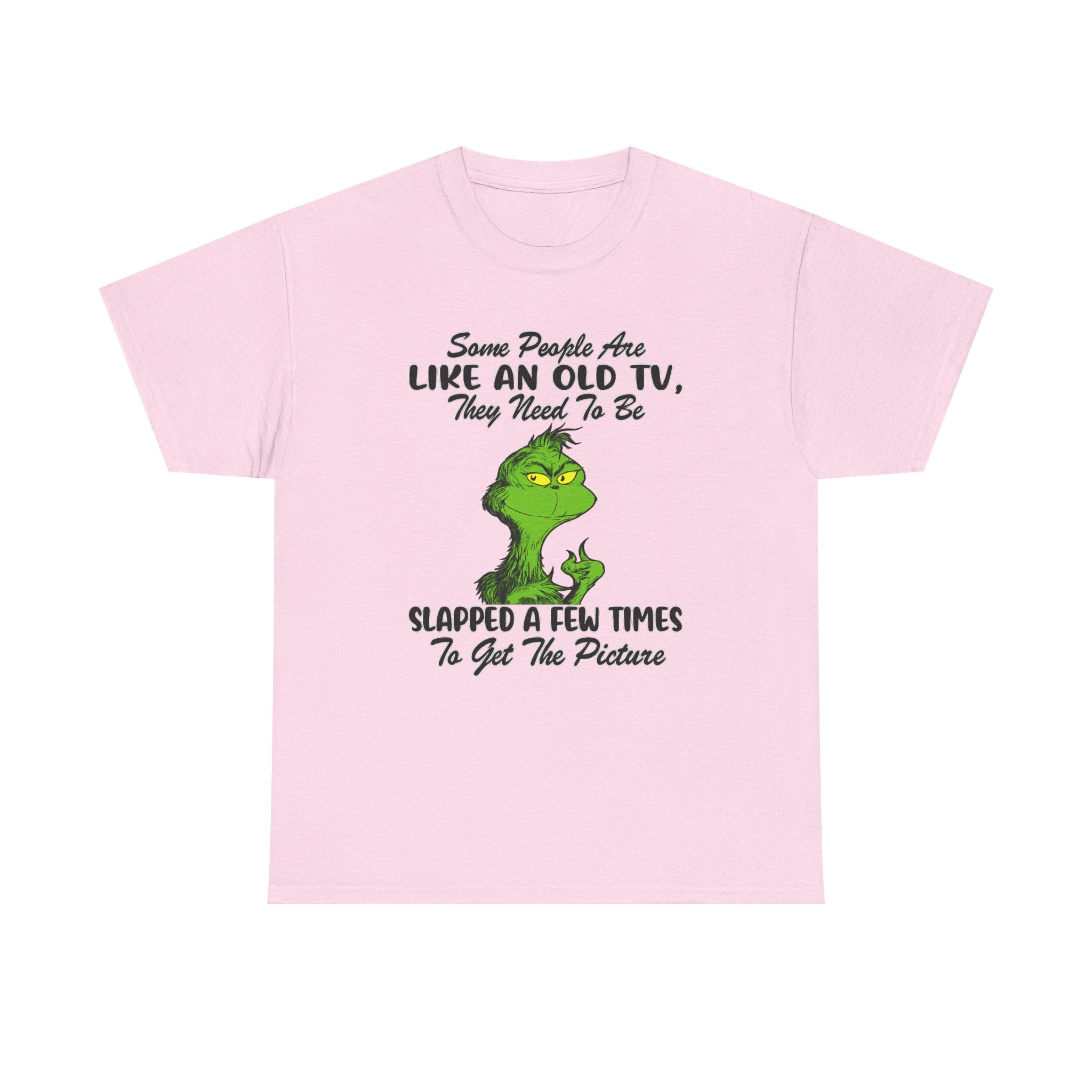 Funny Grinch Tee — “Some People Are Like An Old TV, They Need To Be Slapped A Few Times”
