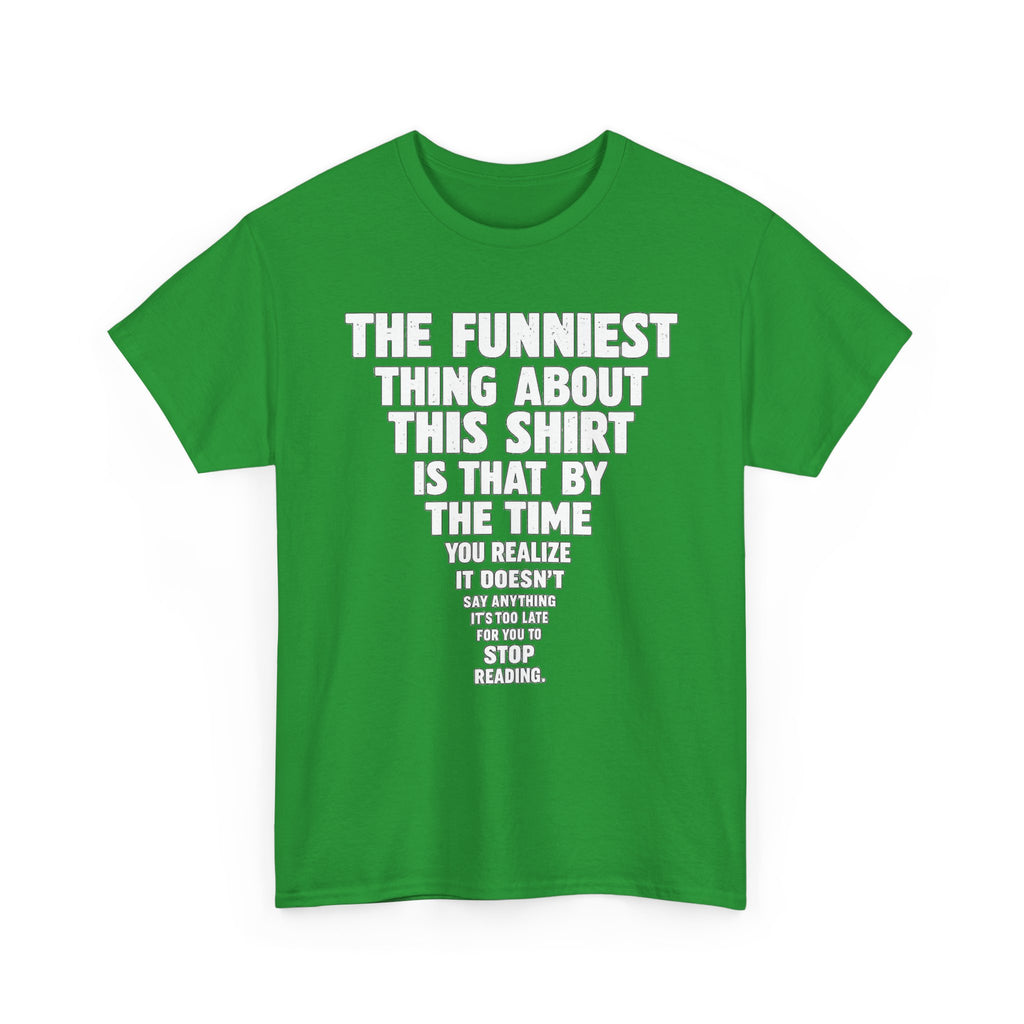 Funny Text Tee — “The Funniest Thing About This Shirt” Graphic T-Shirt