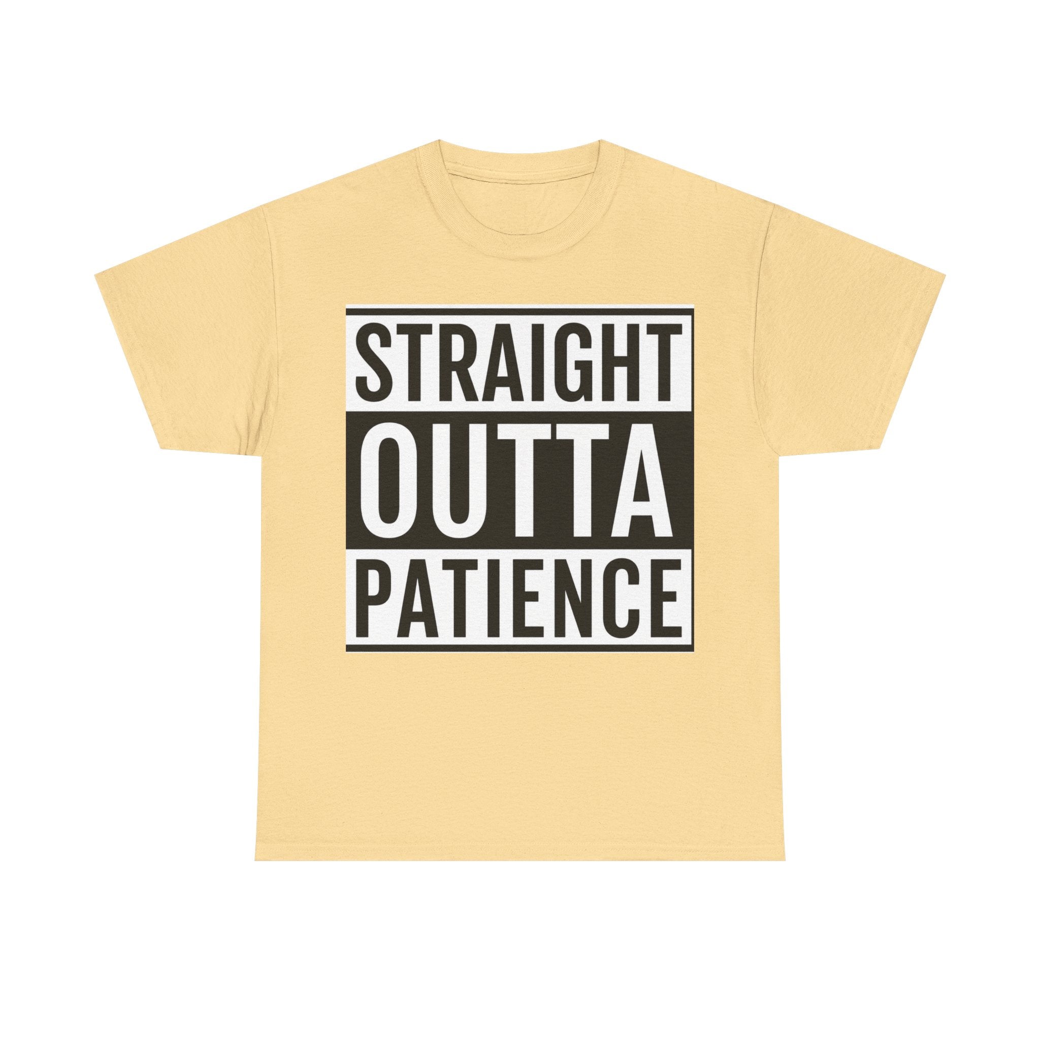 Straight Outta Patience T-Shirt — Funny Graphic Tee for Sarcastic Humor