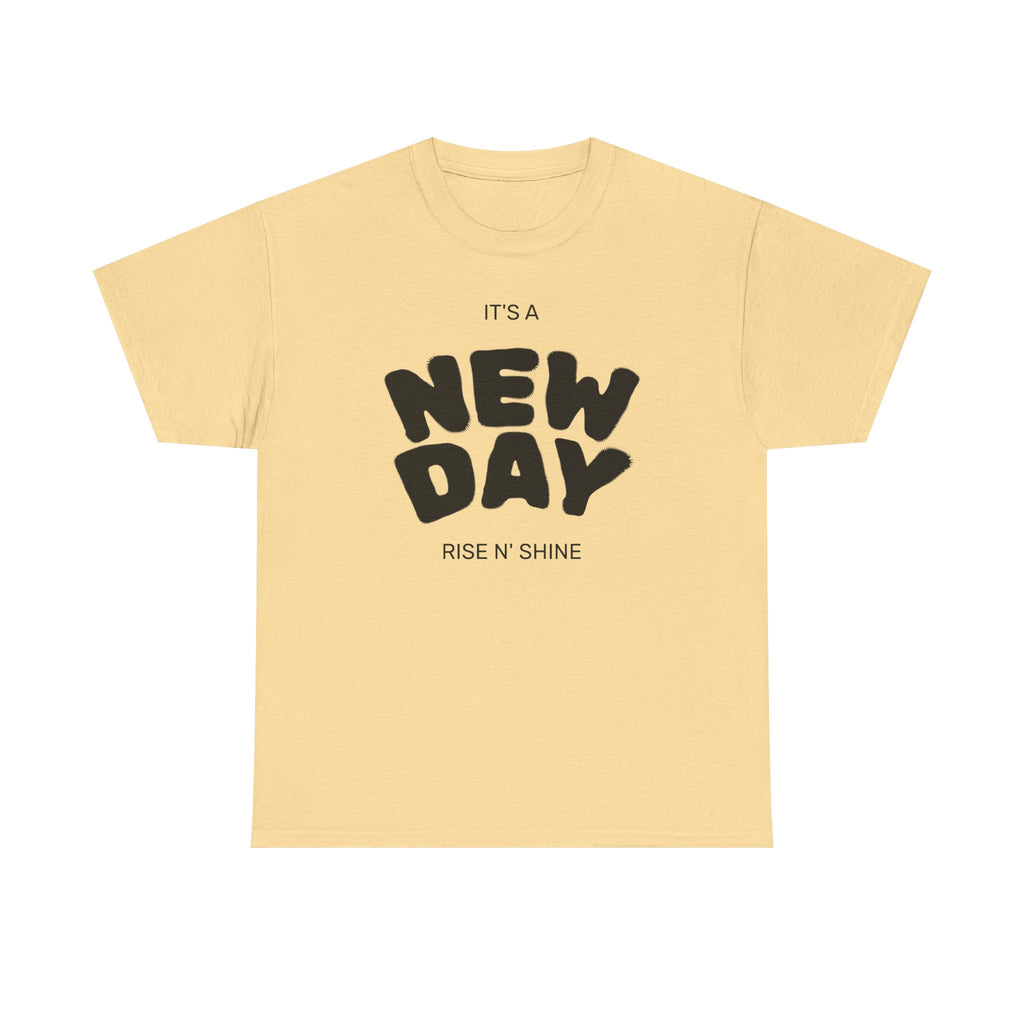 New Day Tee — "It’s a New Day, Rise N’ Shine" Positive Graphic T-Shirt