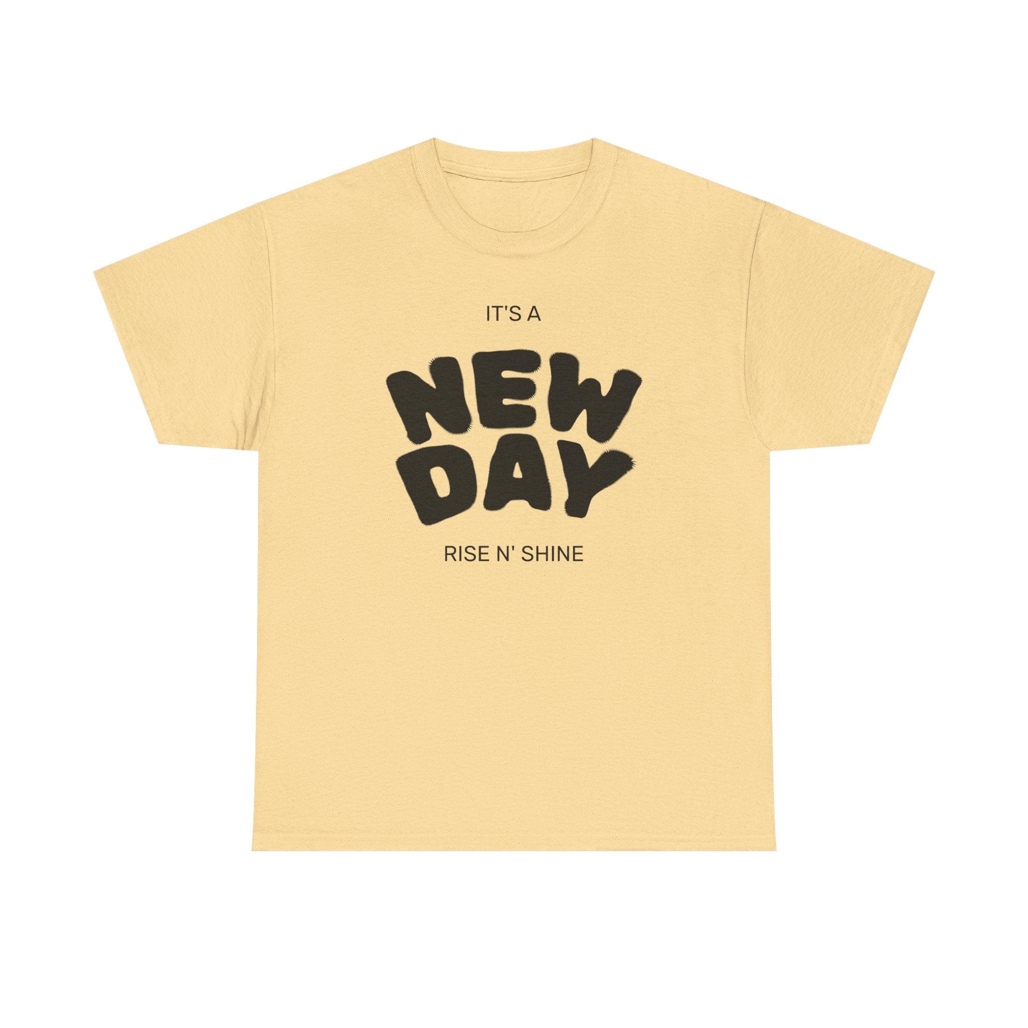 New Day Tee — "It’s a New Day, Rise N’ Shine" Positive Graphic T-Shirt