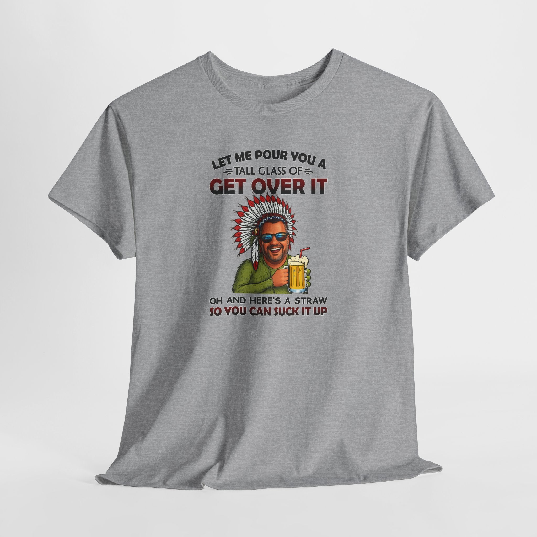 Get Over It Tee – Retro Native Chief Graphic Shirt with 'Let Me Pour You a Tall Glass of Get Over It' Slogan