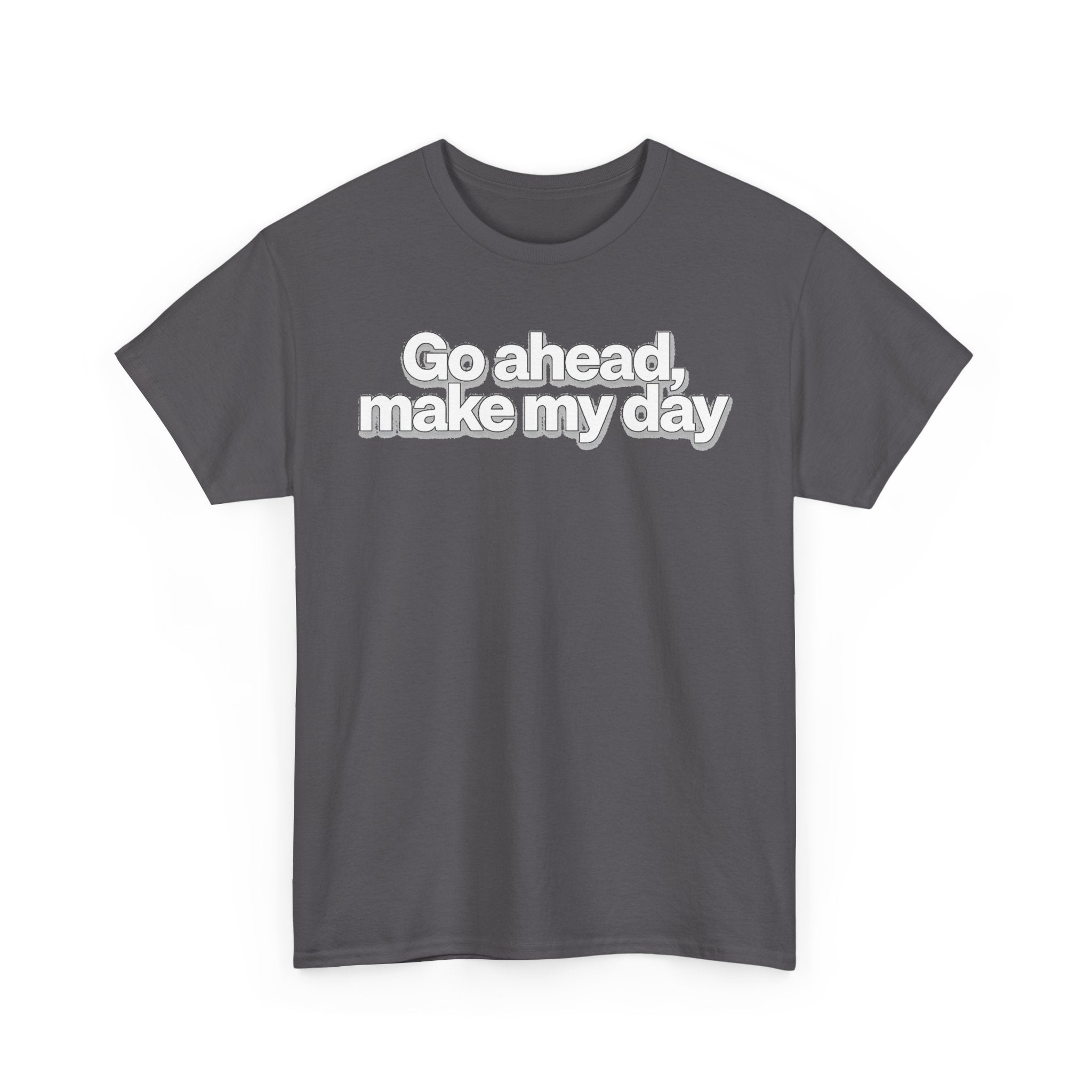 Go Ahead, Make My Day Tee - Bold Statement Graphic T-Shirt