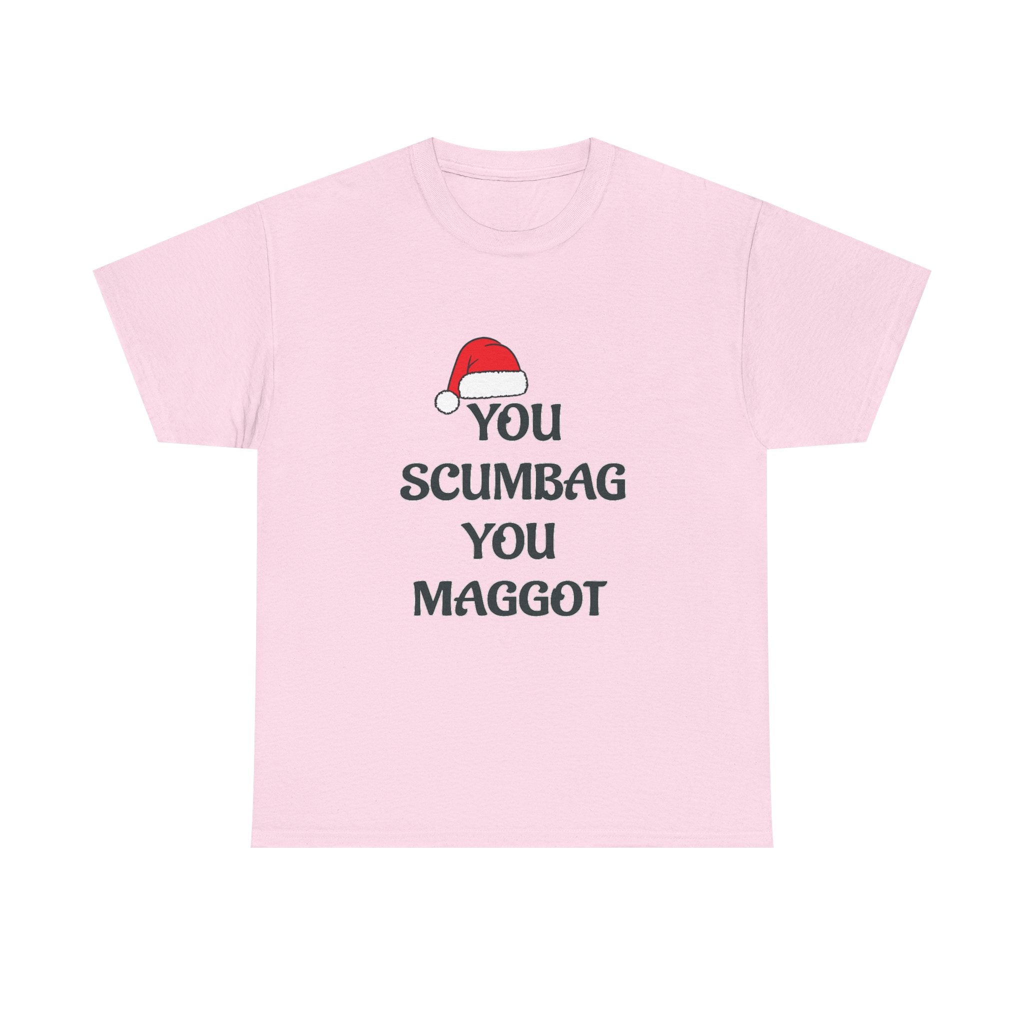 T-Shirt - 'You Scumbag You Maggot' Funny Christmas Novelty Tee