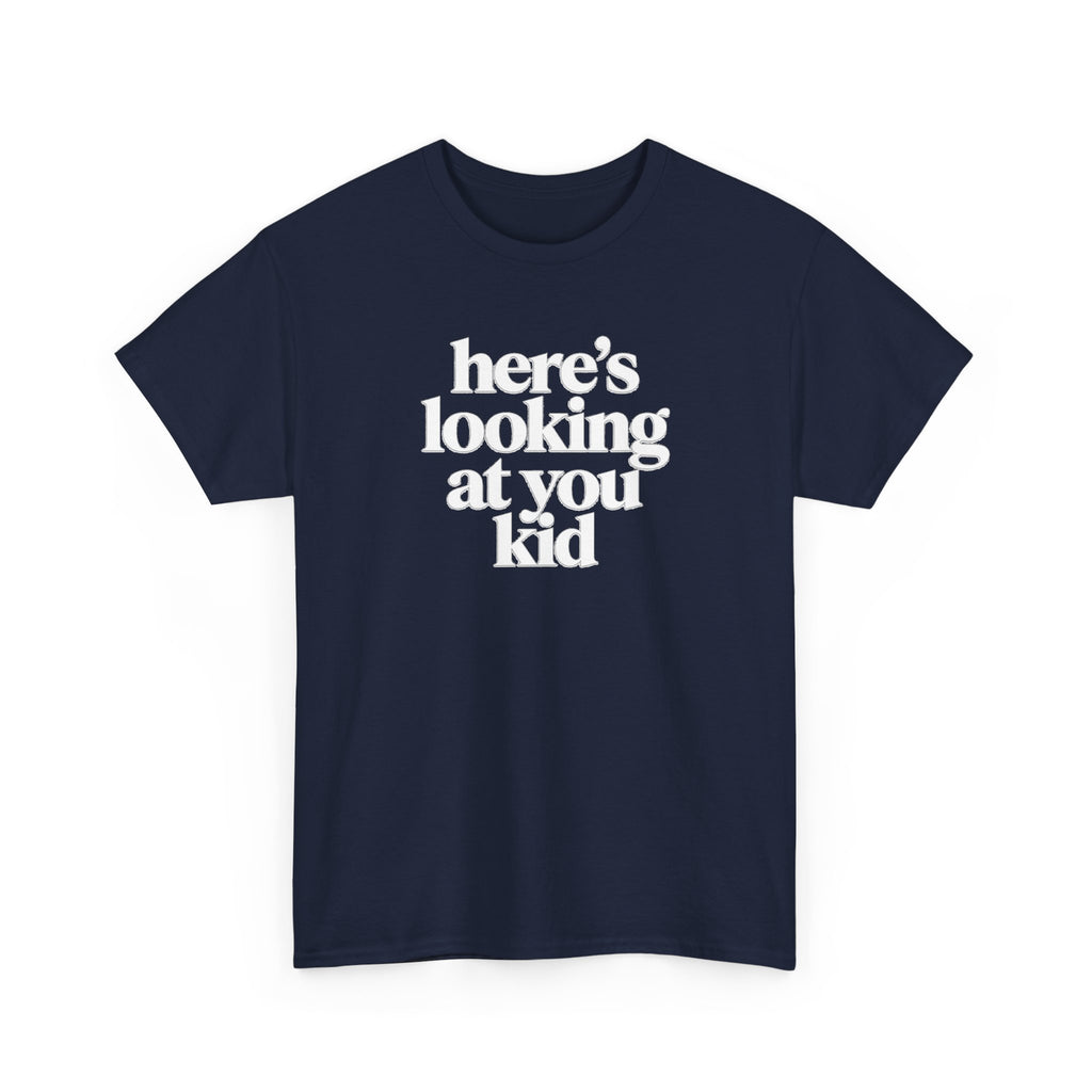 Here's Looking At You Kid T-Shirt