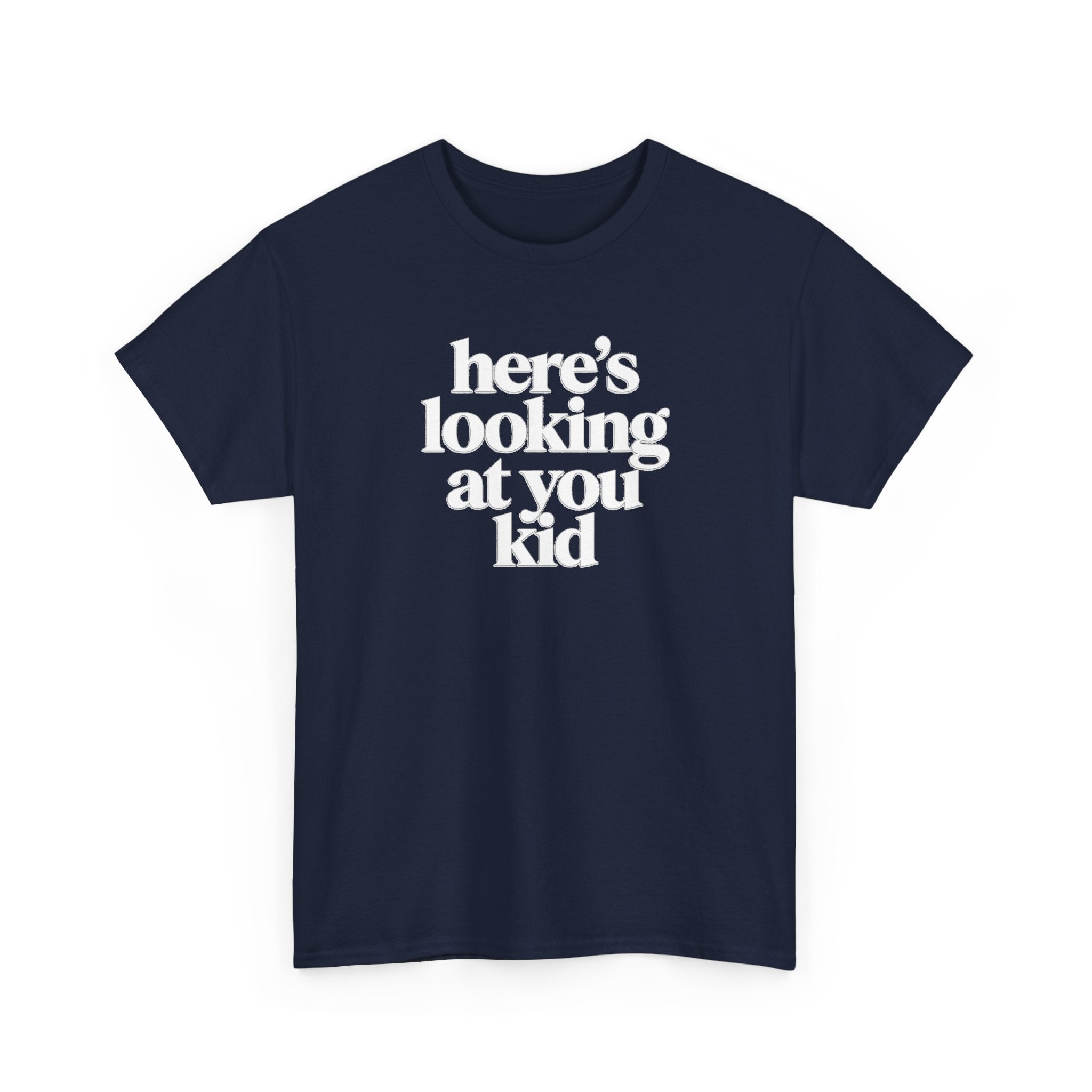 Here's Looking At You Kid T-Shirt