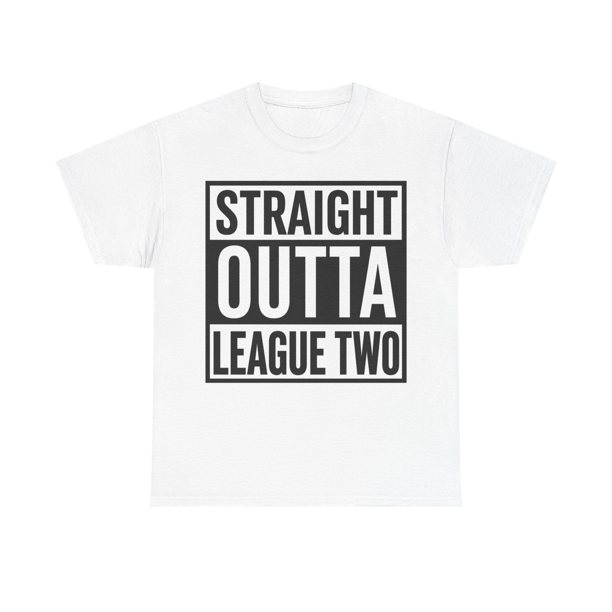 Straight Outta League Two T-Shirt — Football Fan Shirt