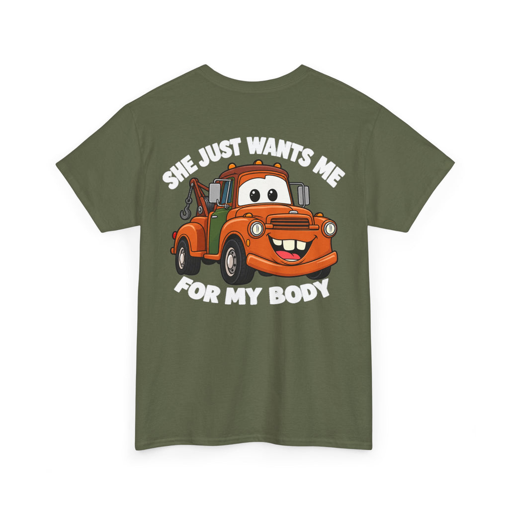 T-Shirt — "She Just Wants Me For My Body" Cute Tow Truck Graphic Tee