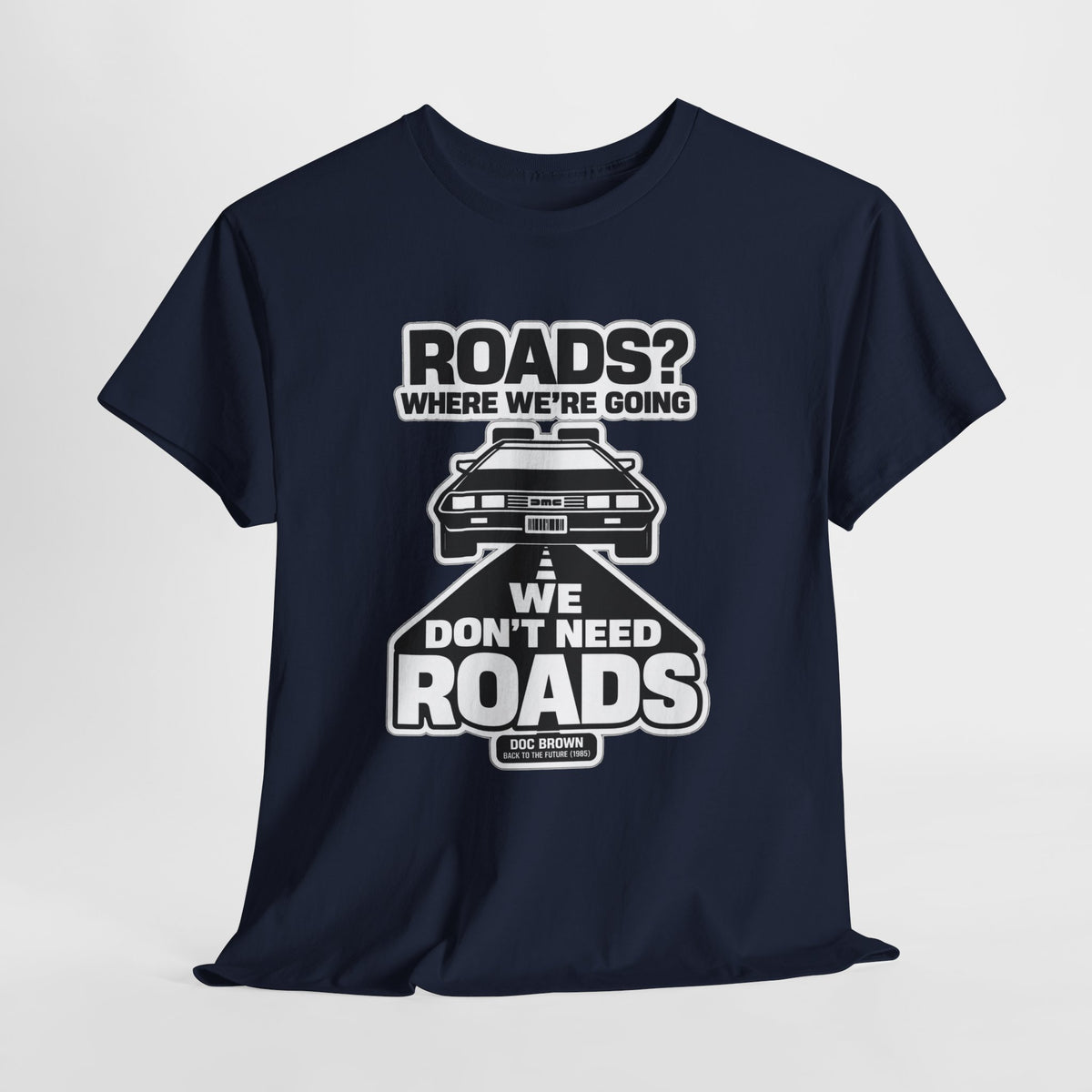 Roads? Where We’re Going We Don’t Need Roads Cotton T-Shirt