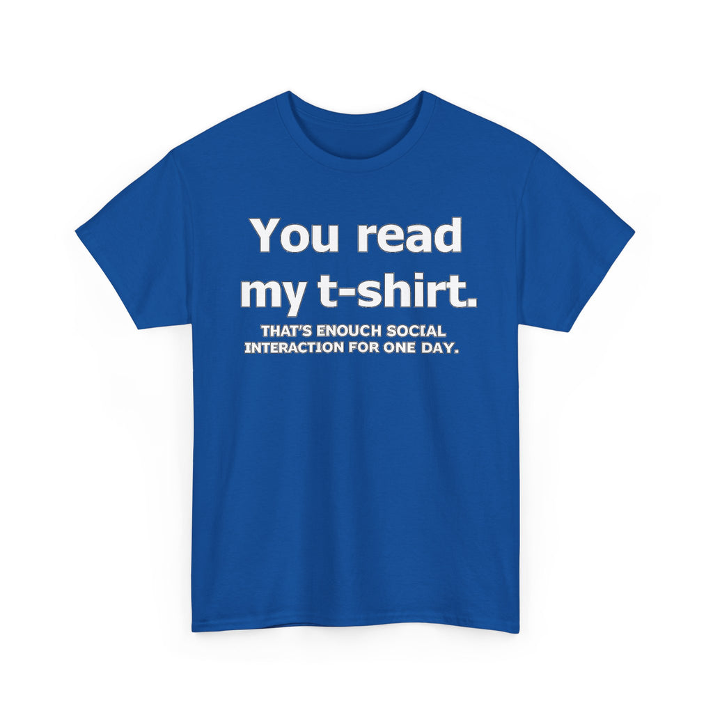 You Read My T‑Shirt Tee — Funny Introvert Shirt ("That's Enough Social Interaction For One Day")