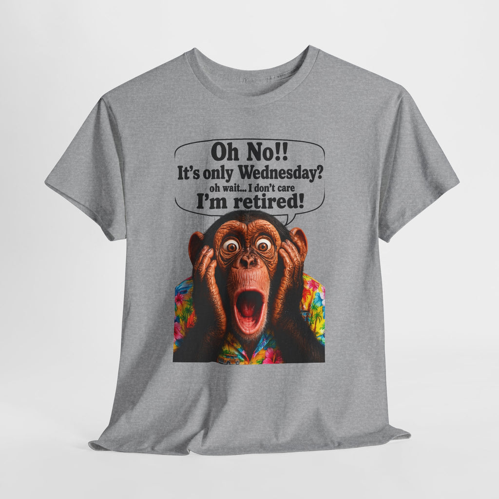 Retired & Loving It T‑Shirt — Funny Monkey "Oh No!! It’s only Wednesday? I’m retired!" Retirement Tee