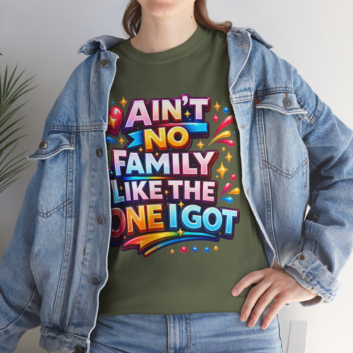 Ain't No Family Like The One I Got Cotton T-Shirt