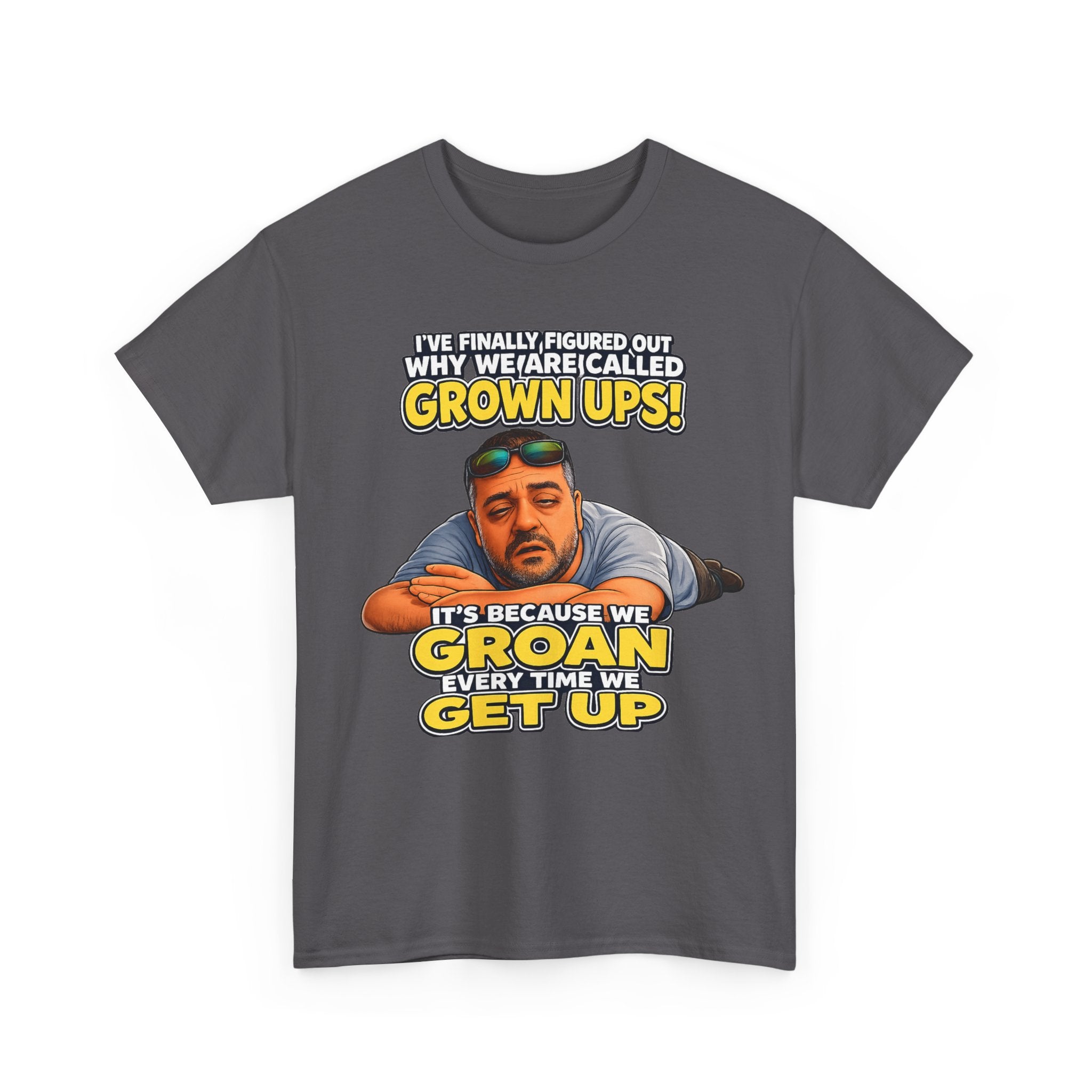 Funny "Grown Ups" T-Shirt — "We Groan Every Time We Get Up" Graphic Tee