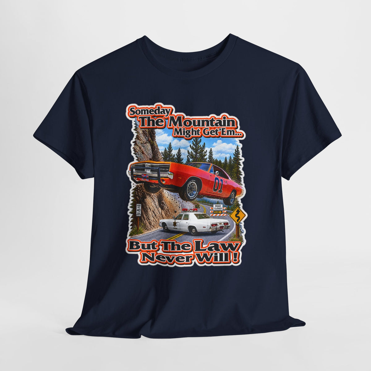Dukes of Hazard Sometimes the Mountain Might Get ’Em But the Law Never Will Cotton T-Shirt