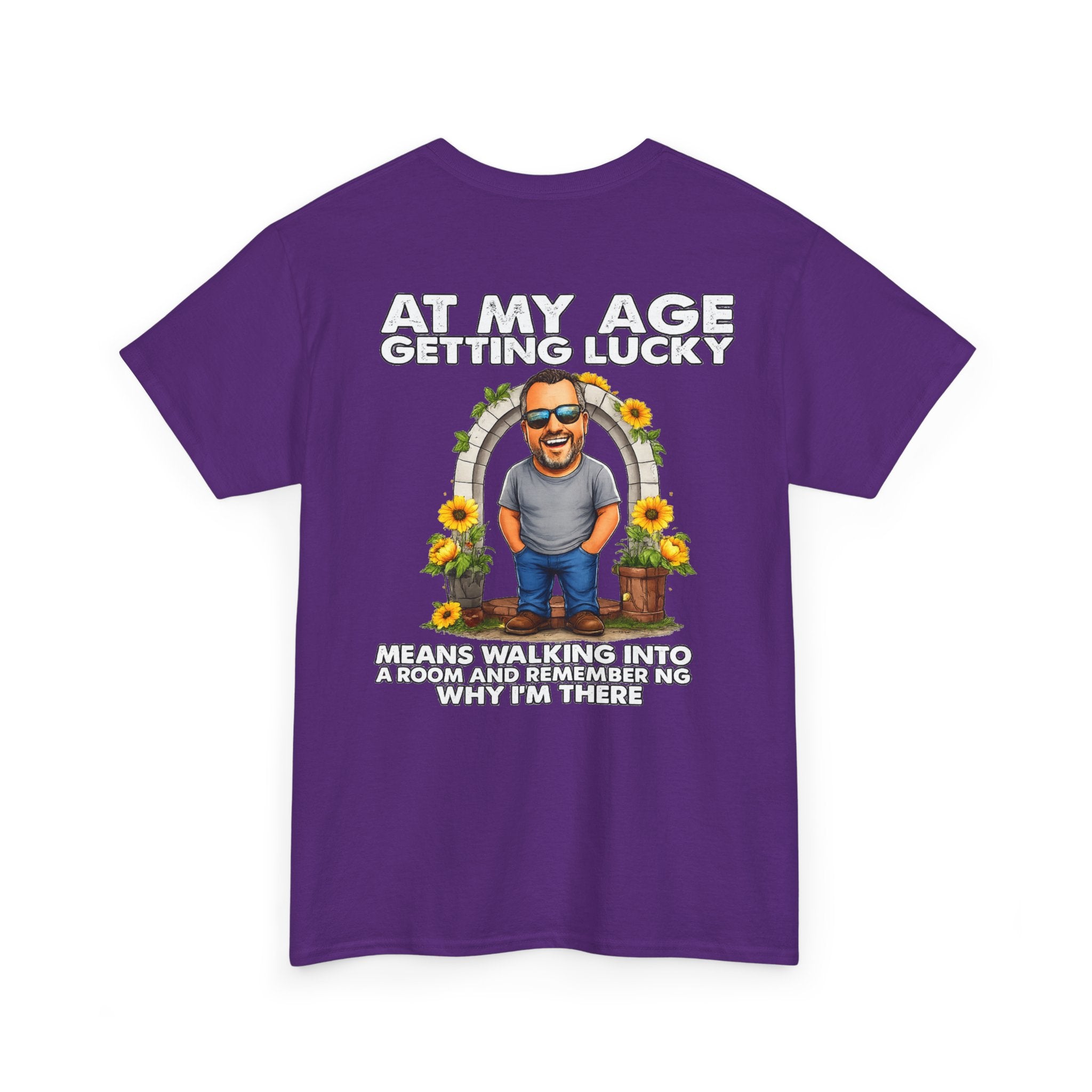 Funny Senior Tee — “At My Age Getting Lucky Means Walking Into a Room and Remembering Why I’m There”