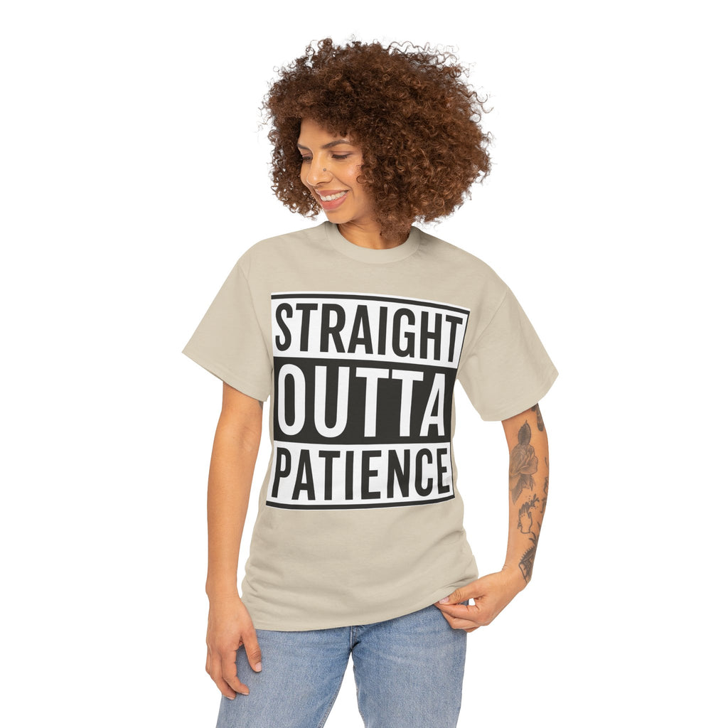 Straight Outta Patience T-Shirt — Funny Graphic Tee for Sarcastic Humor