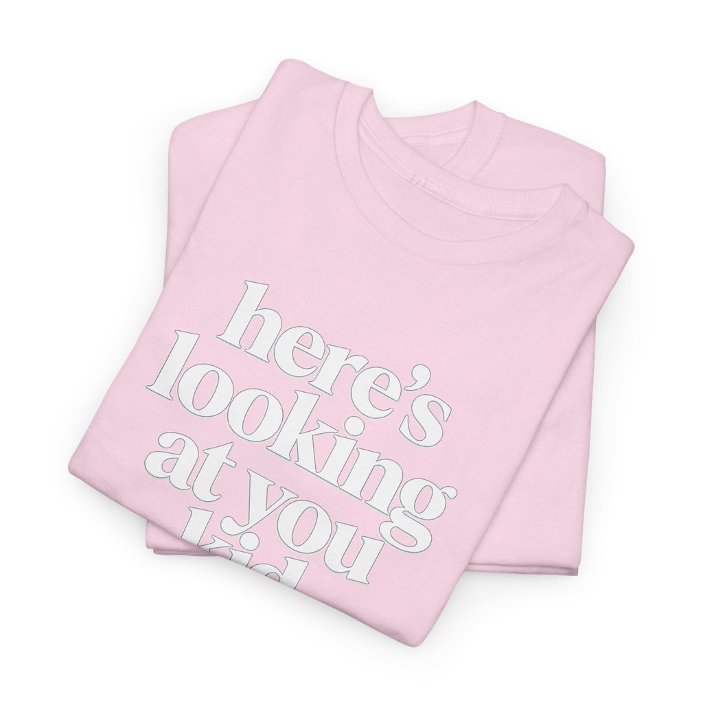 Here's Looking At You Kid T-Shirt